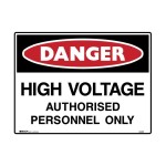 SIGN DANGER HIGH VOLTAGE AUTHORISED PERSONNEL ONLY POLY 450MM X 300MM