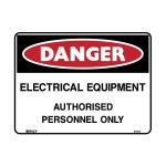 SIGN DANGER ELECTRICAL EQUIPMENT AUTHORISED PERSONNEL ONLY POLY 450 X